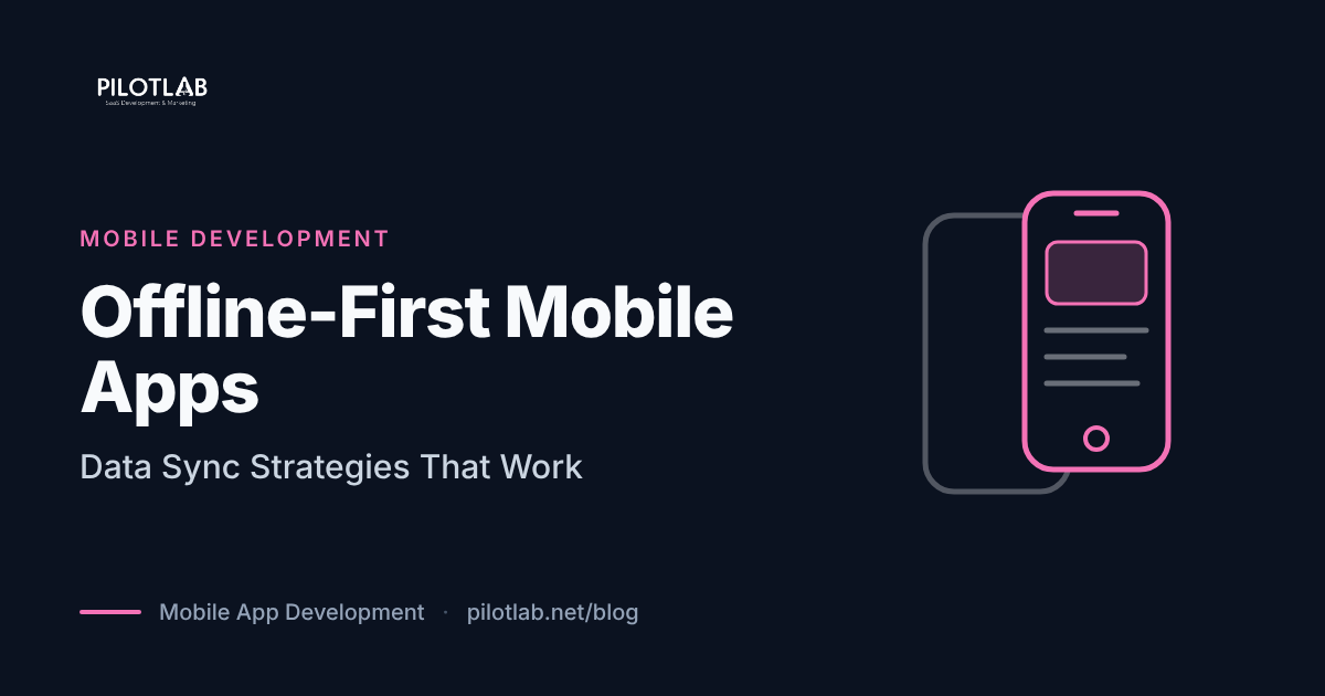 Offline-First Mobile Apps: Data Sync Strategies That Work